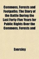 Commons, Forests And Footpaths; The Stor di Eversley edito da General Books