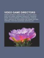 Video Game Directors: Shigeru Miyamoto, di Books Llc edito da Books LLC, Wiki Series