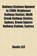 Railway Stations Opened In 2000: Brighou di Books Llc edito da Books LLC, Wiki Series