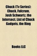 Chuck Tv Series : Chuck, Fulcrum, Josh di Books Llc edito da Books LLC, Wiki Series