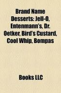 Brand Name Desserts: Jell-o, Entenmann's di Books Llc edito da Books LLC, Wiki Series
