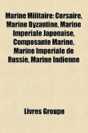 Marine Militaire: Corsaire, Marine Byzan di Livres Groupe edito da Books LLC