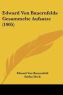 Edward Von Bauernfelds Gesammelte Aufsatze (1905) di Eduard Von Bauernfeld edito da Kessinger Publishing