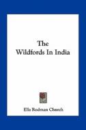 The Wildfords in India di Ella Rodman Church edito da Kessinger Publishing