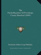 The Parish Registers of Fownhope, County Hereford (1899) di Frederick Arthur Crisp Publisher edito da Kessinger Publishing