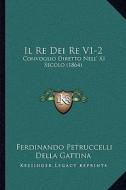 Il Re Dei Re V1-2: Convoglio Diretto Nell' XI Secolo (1864) di Ferdinando Petruccelli Della Gattina edito da Kessinger Publishing