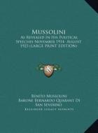 Mussolini: As Revealed in His Political Speeches November 1914- August 1923 (Large Print Edition) di Benito Mussolini edito da Kessinger Publishing