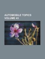 Automobile Topics Volume 43 di Books Group edito da Rarebooksclub.com