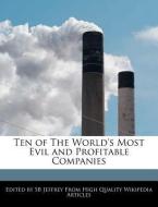 Ten of the World's Most Evil and Profitable Companies di S. B. Jeffrey, Sb Jeffrey edito da WEBSTER S DIGITAL SERV S