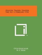 Hunter, Trader, Trapper, V68, No. 2, February, 1934 edito da Literary Licensing, LLC