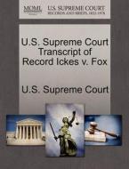U.s. Supreme Court Transcript Of Record Ickes V. Fox edito da Gale Ecco, U.s. Supreme Court Records