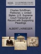 Charles Schiffman, Petitioner, V. United States. U.s. Supreme Court Transcript Of Record With Supporting Pleadings di Albert J Krieger edito da Gale Ecco, U.s. Supreme Court Records
