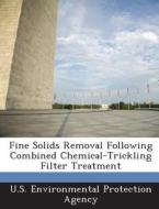 Fine Solids Removal Following Combined Chemical-trickling Filter Treatment edito da Bibliogov