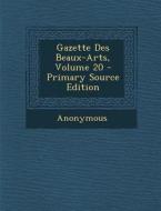 Gazette Des Beaux-Arts, Volume 20 - Primary Source Edition di Anonymous edito da Nabu Press