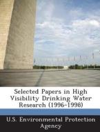 Selected Papers In High Visibility Drinking Water Research (1996-1998) edito da Bibliogov