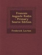 Francois Auguste Rodin di Frederick Lawton edito da Nabu Press