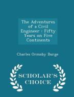 The Adventures Of A Civil Engineer di Charles Ormsby Burge edito da Scholar's Choice