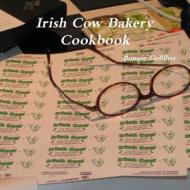 Irish Cow Bakery Cookbook di Bonnie Golliher edito da Lulu.com