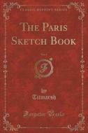 The Paris Sketch Book, Vol. 1 (classic Reprint) di Titmarsh Titmarsh edito da Forgotten Books