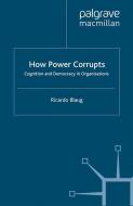 How Power Corrupts di R. Blaug edito da Palgrave Macmillan UK