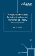 Nationality Between Poststructuralism and Postcolonial Theory di P. Leonard edito da Palgrave Macmillan
