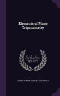 Elements Of Plane Trigonometry di Alfred Monroe Kenyon, Louis Ingold edito da Palala Press