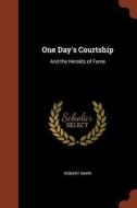 One Day's Courtship: And the Heralds of Fame di Robert Barr edito da CHIZINE PUBN