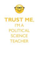 TRUST ME, I'M A POLITICAL SCIENCE TEACHER AFFIRMATIONS WORKBOOK Positive Affirmations Workbook. Includes di Affirmations World edito da Positive Life