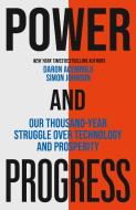 Power And Progress di Simon Johnson, Daron Acemoglu edito da John Murray Press