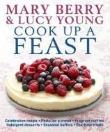 Cook Up A Feast di Mary Berry, Lucy Young edito da Penguin Books Ltd