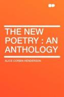 The New Poetry di Alice Corbin Henderson edito da HardPress Publishing