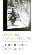 Another Way of Telling di John Berger, Jean Mohr edito da Bloomsbury Publishing PLC
