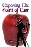 Exposing The Spirit Of Lust di Mary Ann Pruitt edito da America Star Books