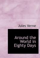 Around the World in Eighty Days di Jules Verne edito da BiblioLife