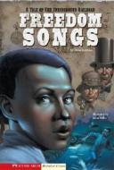 Freedom Songs: A Tale of the Underground Railroad di Trina Robbins edito da Stone Arch Books