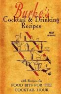 Burke's Cocktail & Drinking Recipes 1936 Reprint: With Recipes for Food Bits for the Cocktail Hour di Ross Brown edito da Createspace