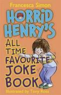 Horrid Henry's All Time Favourite Joke Book di Francesca Simon edito da Hachette Children's Group