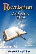 Revelation for the Common Man: Book 1 di Margaret Sturgill Jeys edito da AUTHORHOUSE