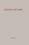 Residues of Pesticides and Other Foreign Chemicals in Foods and Feeds / Rückstände von Pesticiden und anderen Fremdstoff di Francis A. Gunther edito da Springer New York