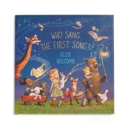 Who Sang The First Song? di Ellie Holcomb edito da Lifeway Christian Resources