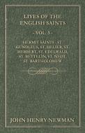 Lives of the English Saints - Vol. 3 - Hermit Saints - St. Gundleus, St. Helier, St. Herbert, St. Edelwald, St. Bettelin di John Henry Newman edito da White Press
