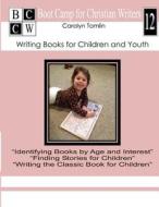Writing Books for Children and Youth di Carolyn Tomlin edito da Createspace