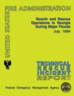 Search and Rescue Operations in Georgia During Major Floods: Technical Rescue Incident Report di Federal Emergency Management Agency, U. S. Fire Administration edito da Createspace
