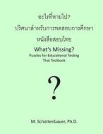 What's Missing? Puzzles for Educational Testing: Thai Testbook di M. Schottenbauer edito da Createspace