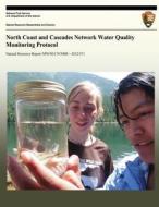 North Coast and Cascades Network Water Quality Monitoring Protocol di National Park Service edito da Createspace