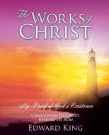 The Works of Christ di Edward King edito da XULON PR