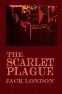The Scarlet Plague di Jack London edito da Createspace