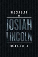 Descendent of Josiah Lincoln di Susan Mac Queen edito da Xlibris