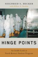 Hinge Points: The Kims and the Bomb di Sig Hecker edito da STANFORD UNIV PR