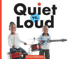 Quiet vs. Loud di Janet Slingerland edito da CHILDS WORLD